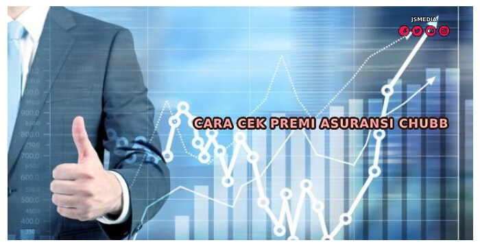 Cara Cek Premi Asuransi Chubb