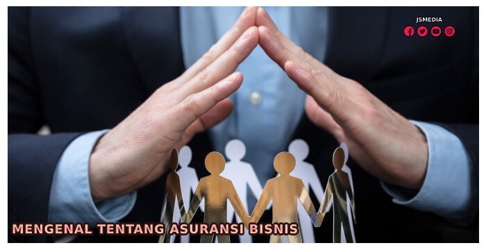 Mengenal tentang Asuransi Bisnis