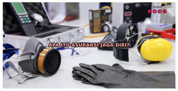 Apa Itu Asuransi Jaga Diri?